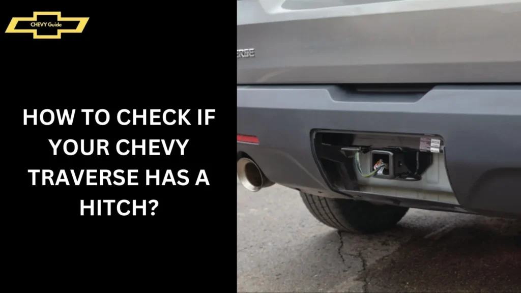 How to Check if Your Chevy Traverse Has a Hitch?