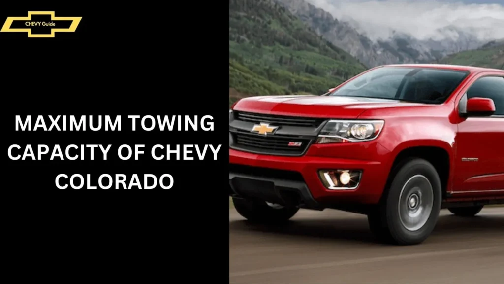 Maximum Towing Capacity of Chevy Colorado