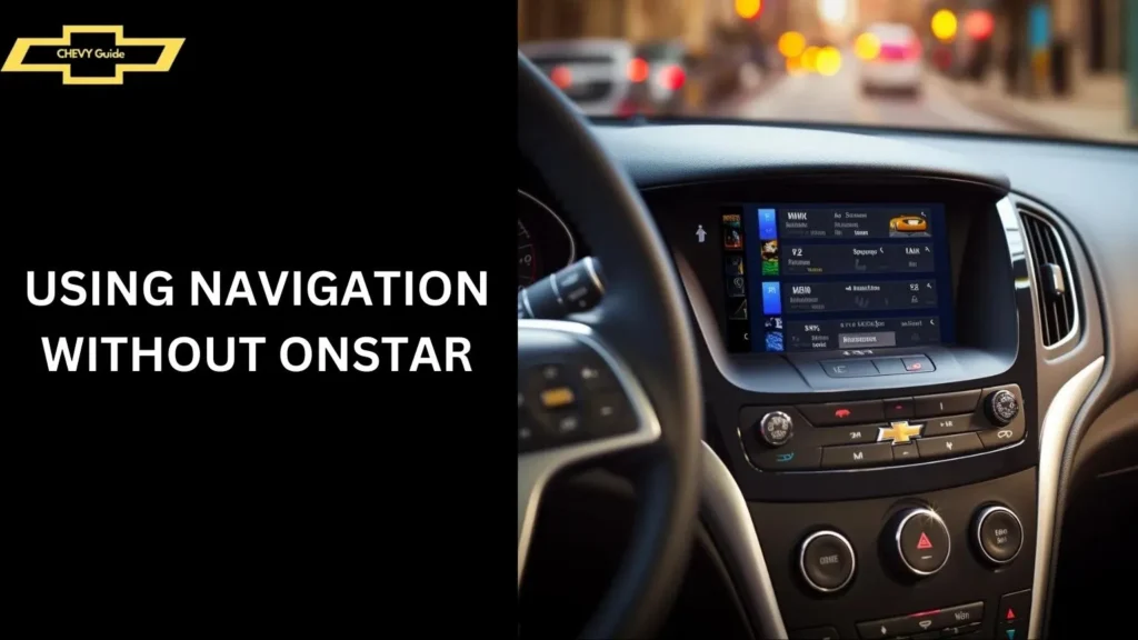 Using Navigation Without OnStar