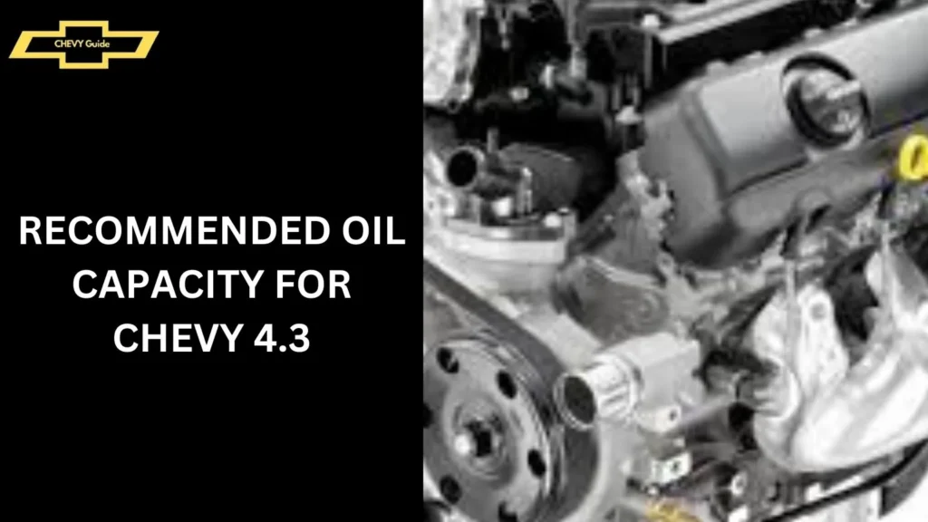 Recommended Oil Capacity for Chevy 4.3