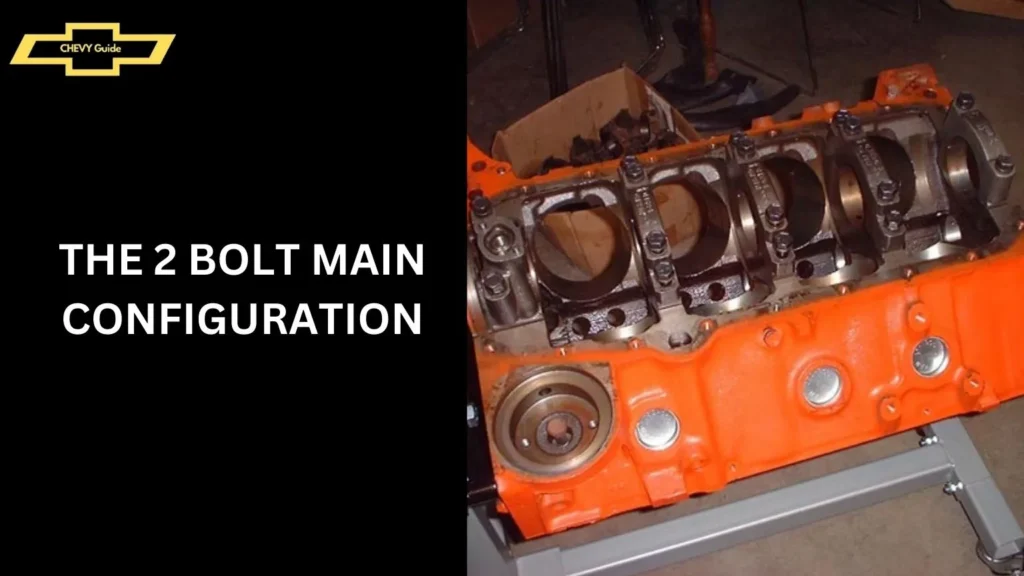 The 2 Bolt Main Configuration