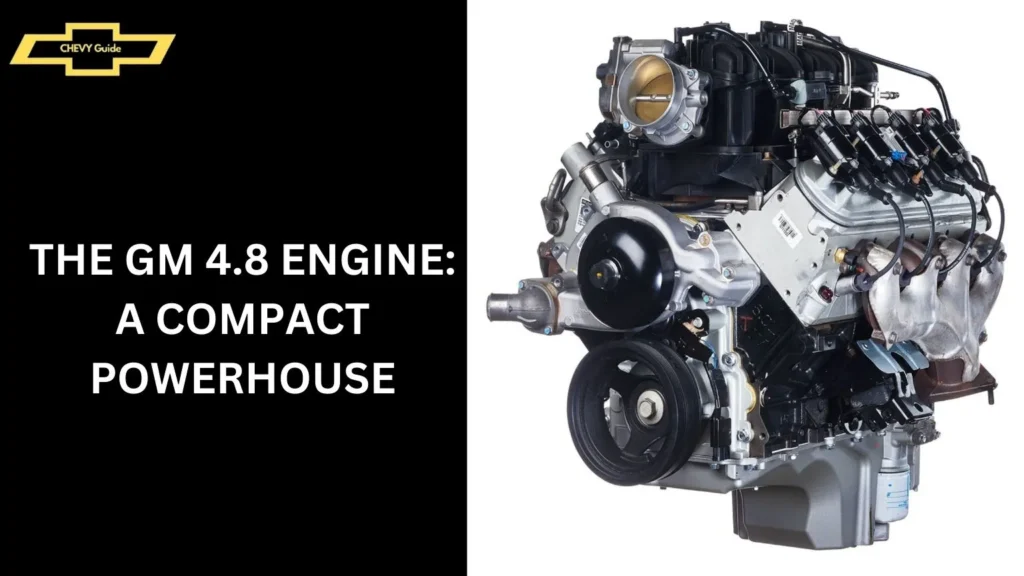 The GM 4.8 Engine: A Compact Powerhouse